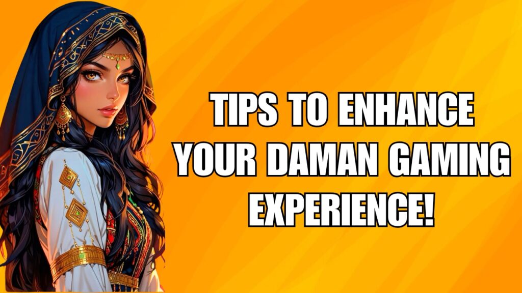 Tips to enhance your Daman gaming experience