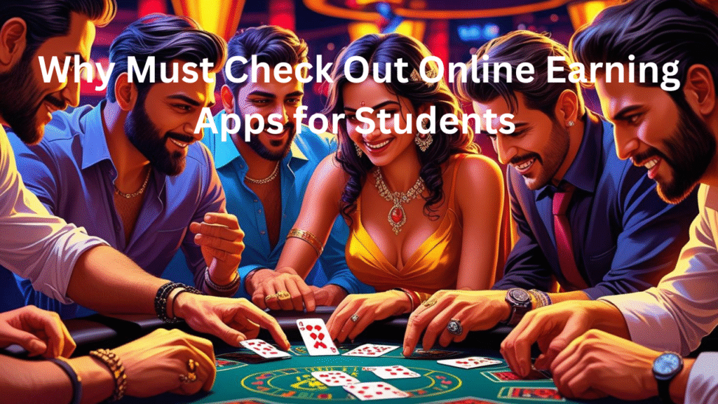 Why Must Check Out Online Earning Apps for Students