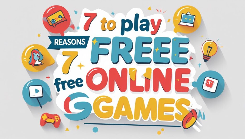 7 Good Reasons to Play Free Online Games Right Now