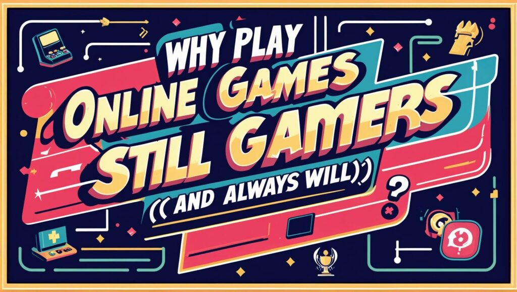 Why Play Free Online Games Still Matters (and Always Will)?