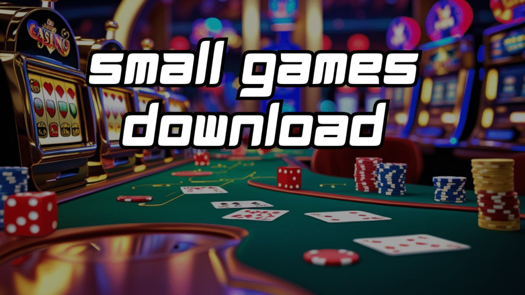 Small games download: 9 Strong Reasons to Opt for Small Games Download for Endless Fun