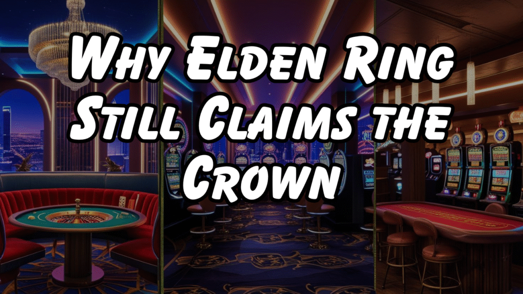Why Elden Ring Still Claims the Crown