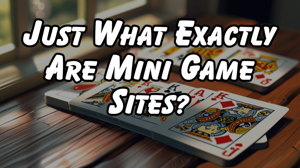 Just What Exactly Are Mini Game Sites?
