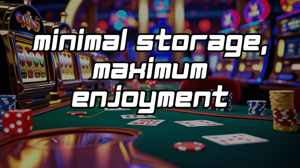 Minimal Storage, Maximum Enjoyment