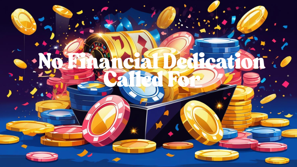 5. No Financial Dedication Called For