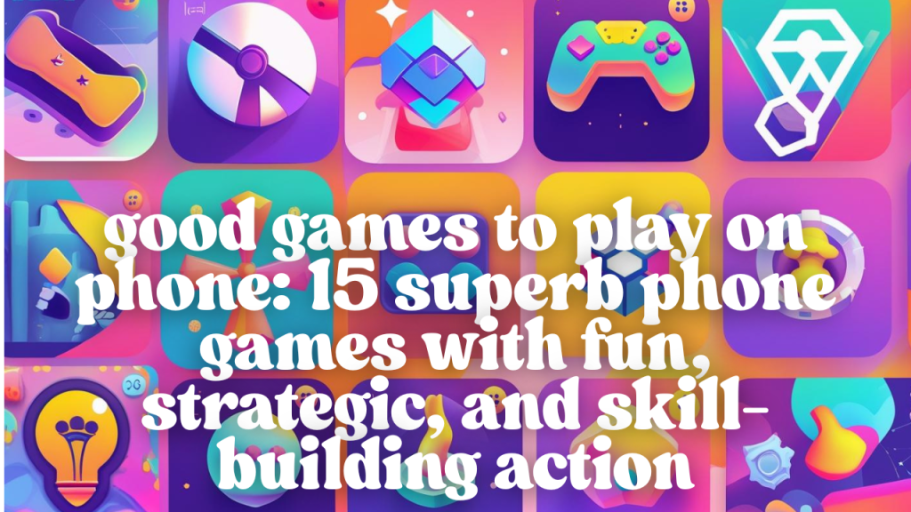 good games to play on phone
