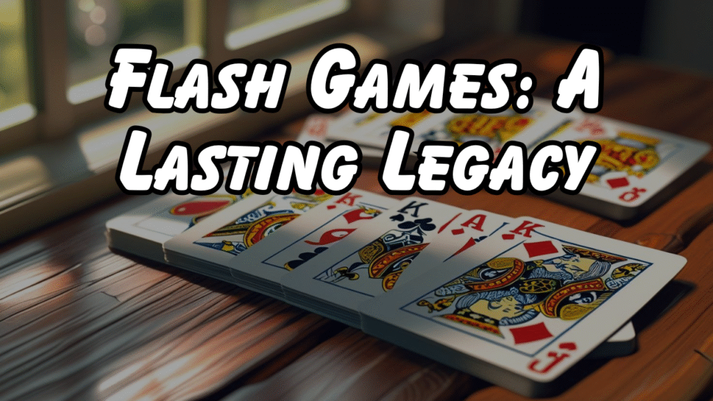 Flash Games: A Lasting Legacy