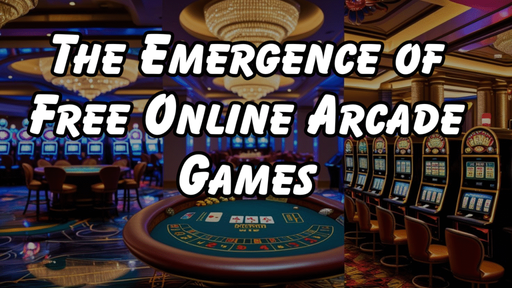The Emergence of Free Online Arcade Games