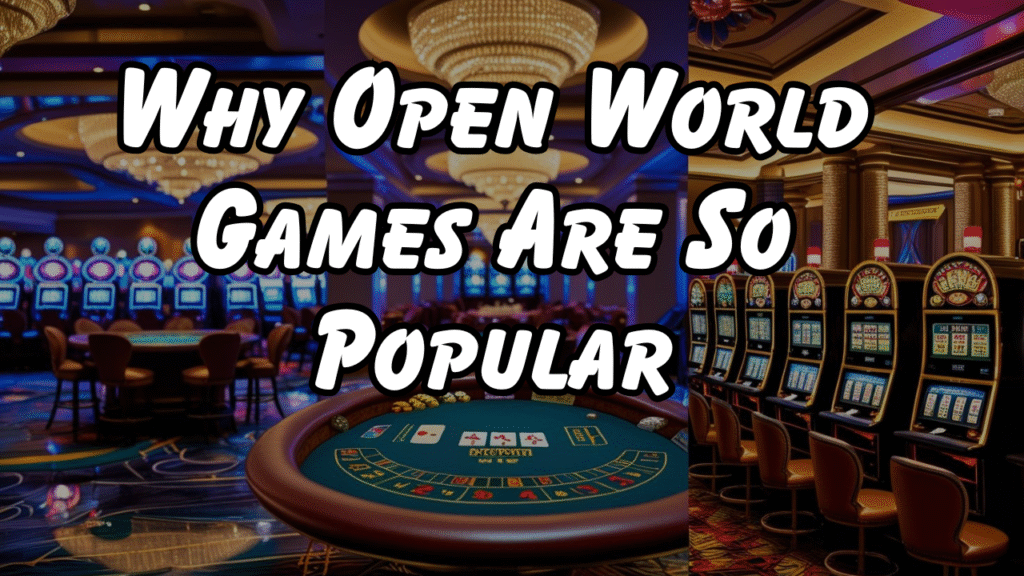 Why Open World Games Are So Popular