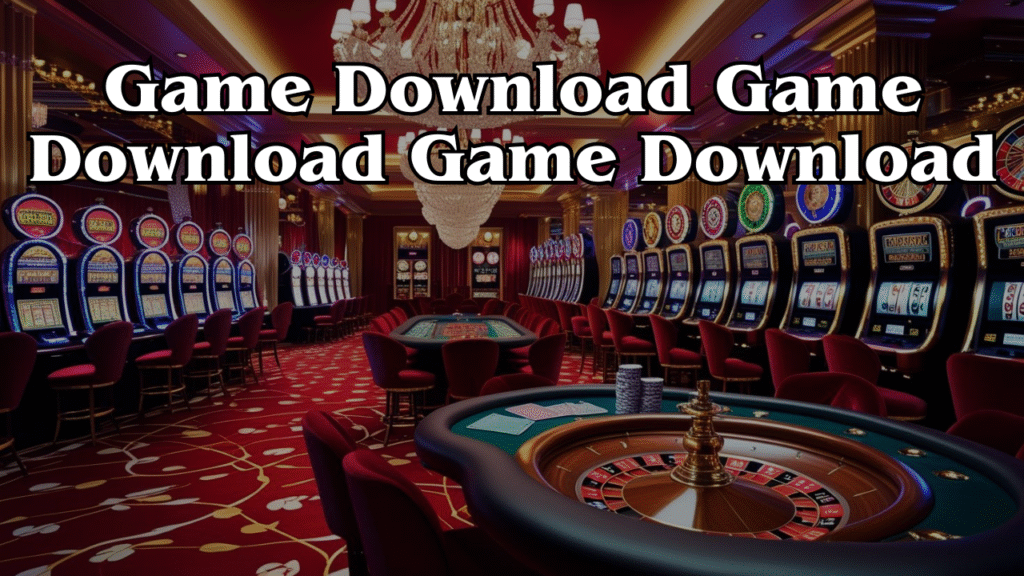 Game Download Game Download Game Download: Five creative methods to become fast and safe game download masters