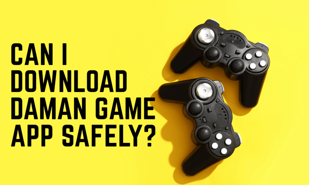 can i dowload daman game app safely